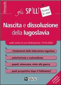 Nascita e dissoluzione della Iugoslavia - Guido Tassinari - Libro Alpha Test 2015, Gli spilli | Libraccio.it
