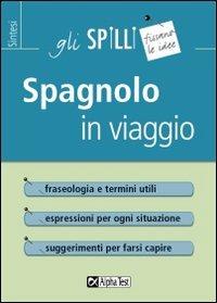 Spagnolo in viaggio  - Libro Alpha Test 2015, Gli spilli | Libraccio.it