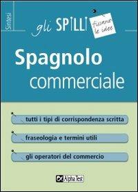 Spagnolo commerciale - Antonella Donaggio - Libro Alpha Test 2015, Gli spilli | Libraccio.it