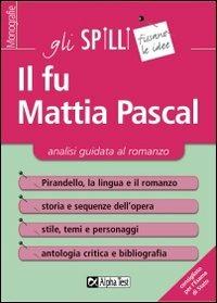 Il fu Mattia Pascal. Analisi guidata al romanzo - Alessandro Capata - Libro Alpha Test 2015, Gli spilli | Libraccio.it