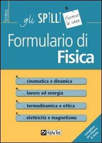 Formulario di fisica. Formule, teoremi e concetti chiave - Elisabetta Radice - Libro Alpha Test 2015, Gli spilli | Libraccio.it