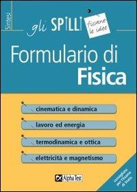 Formulario di fisica. Formule, teoremi e concetti chiave - Elisabetta Radice - Libro Alpha Test 2015, Gli spilli | Libraccio.it
