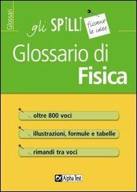 Glossario di fisica - Angelo Mastroianni - Libro Alpha Test 2014, Gli spilli | Libraccio.it