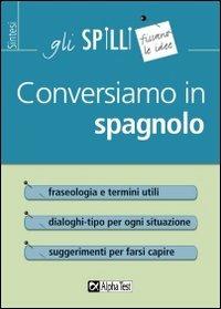 Conversiamo in spagnolo - Annalee Alviani - Libro Alpha Test 2015, Gli spilli | Libraccio.it