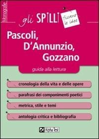 Pascoli, D'Annunzio, Gozzano. Guida alla lettura  - Libro Alpha Test 2015, Gli spilli | Libraccio.it