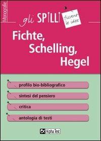 Fichte, Schelling, Hegel - Giovanni Granata - Libro Alpha Test 2015, Gli spilli | Libraccio.it