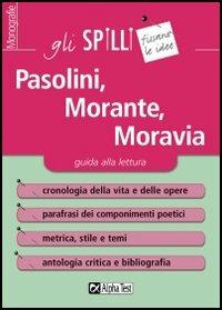 Pasolini, Morante, Moravia. Guida alla lettura - Valerio Camarotto - Libro Alpha Test 2015, Gli spilli | Libraccio.it