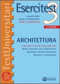Esercitest. Vol. 3: I quesiti delle prove di ammissione risolti e commentati: architettura.  - Libro Alpha Test 2006, TestUniversitari | Libraccio.it