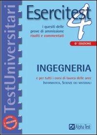 Esercitest. Vol. 4: I quesiti delle prove di ammissione risolti e commentati: ingegneria.  - Libro Alpha Test 2006, TestUniversitari | Libraccio.it