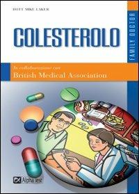 Colesterolo - Mike Laker - Libro Alpha Test 2006, Family Doctor | Libraccio.it