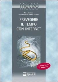 Prevedere il tempo con Internet - Mario Giuliacci, Paolo Corazzon, Andrea Giuliacci - Libro Alpha Test 2006, Meteo | Libraccio.it