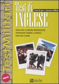 Test di inglese. Esercizi per i concorsi militari  - Libro Alpha Test 2007, TestMilitari | Libraccio.it
