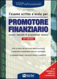 L' esame scritto e orale per promotore finanziario. Manuale di preparazione  - Libro Alpha Test 2007, TestProfessionali | Libraccio.it