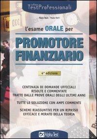 L' esame orale per promotore finanziario - Paolo Buro, Paolo Ferri - Libro Alpha Test 2007, TestProfessionali | Libraccio.it