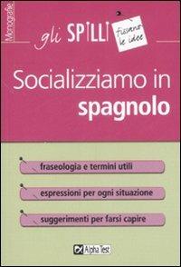 Socializziamo in spagnolo - Annalee Alviani - Libro Alpha Test 2015, Gli spilli | Libraccio.it