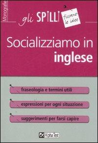 Socializziamo in inglese - Anthony J. Zambonini - Libro Alpha Test 2015, Gli spilli | Libraccio.it