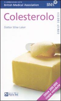Colesterolo - Mike Laker - Libro Alpha Test 2008, Family Doctor | Libraccio.it
