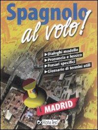 Spagnolo al volo  - Libro Alpha Test 2007 | Libraccio.it