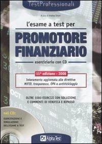L' esame a test per promotore finanziario. Eserciziario. Con CD-ROM  - Libro Alpha Test 2008, TestProfessionali | Libraccio.it