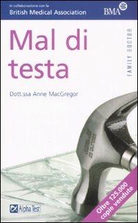 Mal di testa - Anne MacGregor - Libro Alpha Test 2008, Family Doctor | Libraccio.it