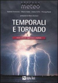 Temporali e tornado. Ediz. illustrata  - Libro Alpha Test 2008, Meteo | Libraccio.it