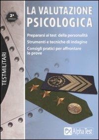 La valutazione psicologica  - Libro Alpha Test 2008, TestMilitari | Libraccio.it