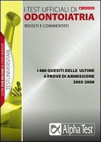 I test ufficiali di odontoiatria 2003-2008  - Libro Alpha Test 2009, TestUniversitari | Libraccio.it
