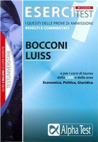 Esercitest. Vol. 1: I quesiti delle prove di ammissione risolti e commentati. Bocconi e Luiss e per i corsi di laurea delle aree: Economica, Giuridica, Politica. - Renato Sironi, Massimiliano Bianchini, Carlo Tabacchi - Libro Alpha Test 2009, TestUniversitari | Libraccio.it