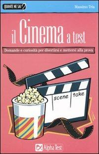 Il cinema a test - Massimo Tria - Libro Alpha Test 2009, Quante ne sai? | Libraccio.it