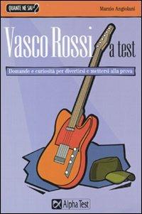Vasco Rossi a test - Marzio Angiolani - Libro Alpha Test 2009, Quante ne sai? | Libraccio.it