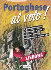 Portoghese al volo  - Libro Alpha Test 2009, Al volo | Libraccio.it