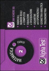 Matematica. Esercizi. Vol. 2  - Libro Alpha Test 2009, Alpha card | Libraccio.it