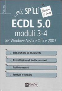 ECDL 5.0 moduli 3-4. Elaborazione di testi e fogli elettronici - Alberto Clerici - Libro Alpha Test 2015, Gli spilli | Libraccio.it