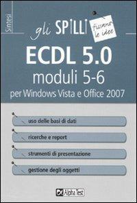 ECDL 5.0 moduli 5-6 per Windows Vista e Office 2007 - Alberto Clerici - Libro Alpha Test 2015, Gli spilli | Libraccio.it