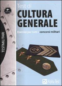 Test di cultura generale. Esercizi per tutti i concorsi militari - Massimo Drago - Libro Alpha Test 2010, TestMilitari | Libraccio.it