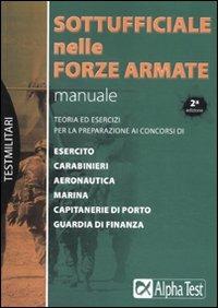 Sottufficiale nelle forze armate. Manuale - Massimo Drago - Libro Alpha Test 2011, TestMilitari | Libraccio.it