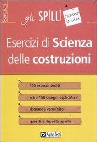 Esercizi di scienza delle costruzioni - Marina Semiglia - Libro Alpha Test 2015, Gli spilli | Libraccio.it
