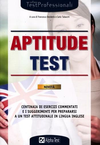 Aptitude test - Francesca Desiderio, Carlo Tabacchi - Libro Alpha Test 2012, TestProfessionali | Libraccio.it