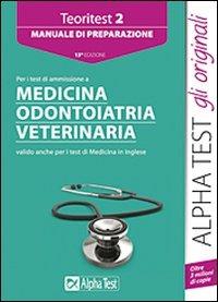 Teoritest. Vol. 2: Manuale di preparazione per i test di ammissione a medicina, odontoiatria, veterinaria. - Stefano Bertocchi, Renato Sironi, Valeria Balboni - Libro Alpha Test 2013, TestUniversitari | Libraccio.it