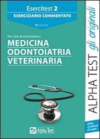 Esercitest. Vol. 2: Eserciziario commentato per i test di ammissione a medicina, odontoiatria, veterinaria. - Stefano Bertocchi, Renato Sironi, Valeria Balboni - Libro Alpha Test 2013, TestUniversitari | Libraccio.it