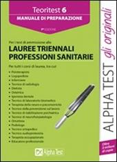 Teoritest. Vol. 6: Manuale di preparazione per i test di ammissione alle lauree triennali delle professioni sanitarie.