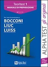 Teoritest. Vol. 1: Manuale di preparazione per i test di ammissione a Bocconi, Liuc, Luiss.