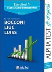 Esercitest. Vol. 1: Eserciziario commentato per i test di ammissione a Bocconi, Liuc, Luiss
