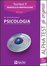 Teoritest. Vol. 7: Manuale di preparazione per i test di ammissione a psicologia.  - Libro Alpha Test 2014, TestUniversitari | Libraccio.it
