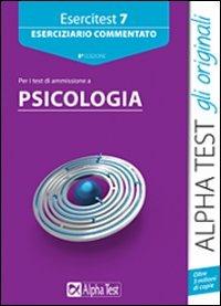 Esercitest. Vol. 7: Eserciziario commentato per i test di ammissione a psicologia.  - Libro Alpha Test 2014, TestUniversitari | Libraccio.it
