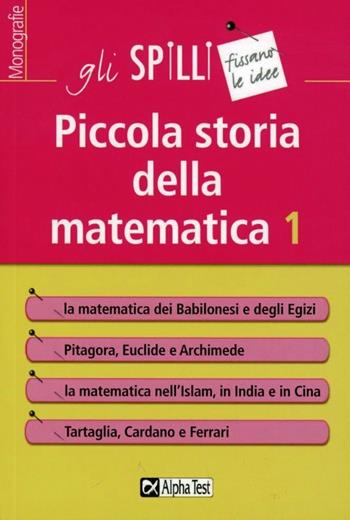 Piccola storia della matematica. Vol. 1 - Paolo Caressa - Libro Alpha Test 2015, Gli spilli | Libraccio.it