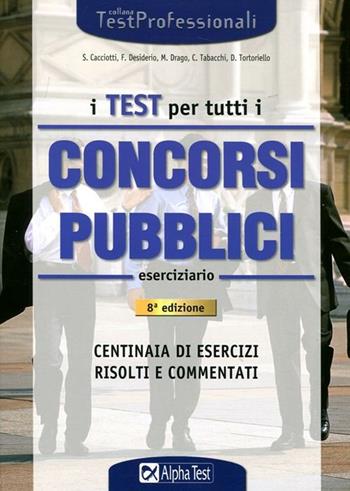 I test per tutti i concorsi pubblici. Eserciziario  - Libro Alpha Test 2012, TestProfessionali | Libraccio.it