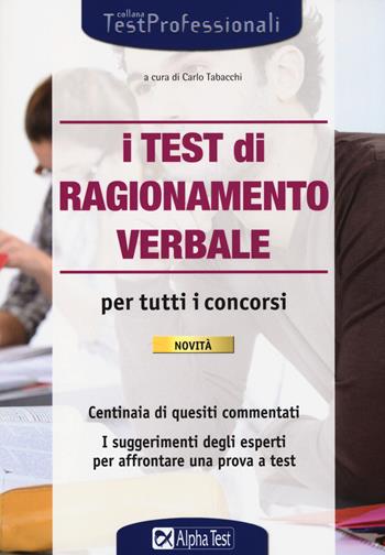 I test di ragionamento verbale per tutti i concorsi  - Libro Alpha Test 2014, TestProfessionali | Libraccio.it