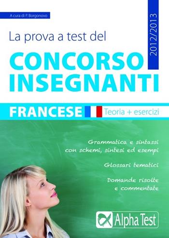 La prova a test del concorso insegnanti. Francese. Teoria ed esercizi - Paola Borgonovo - Libro Alpha Test 2012, TestProfessionali | Libraccio.it