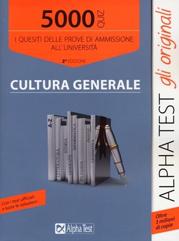 5000 quiz cultura generale. I quesiti delle prove di ammissione all'università - Massimo Drago, Giuseppe Vottari - Libro Alpha Test 2015, TestUniversitari | Libraccio.it